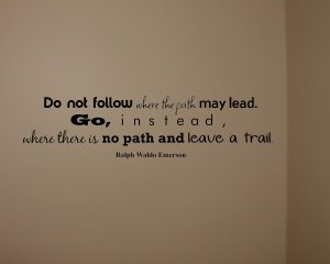Go-Where-There-is-No-Path-and-Leave-a-Trail-Emerson-Quote